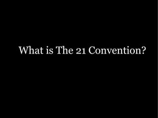 What is The 21 Convention? 