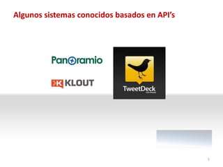 Algunos sistemas conocidos basados en API’s




                                              5
 