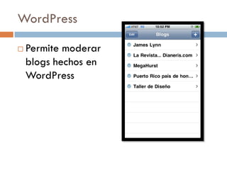 WordPress

   Permite moderar
    blogs hechos en
    WordPress
 