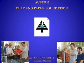 AUBURN PULP AND PAPER FOUNDATION AUBURN UNIVERSITY          Auburn, Alabama 