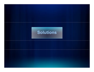 Solutions
S l ti
 