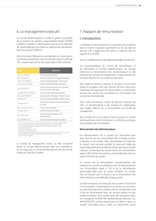 CORPORATE GOVERNANCE | 55




6. Le management exécutif                                                         7. Rapport de rémunération
Le Conseil d’Administration a conﬁé la gestion journalière                        I. Introduction
de la société à la société à responsabilité limitée “OLIVIER
CHAPELLE”, établie à 1180 Bruxelles Avenue de la Sapinière                        La Politique de rémunération du Groupe Recticel est décrite
28, représentée par son Gérant et représentant permanent,                         dans la Charte Corporate Governance sur le site web de
Monsieur Olivier CHAPELLE.                                                        Recticel. Elle a également été reprise in extenso dans le
                                                                                  rapport annuel 2009.
L’Administrateur Délégué est secondé dans sa mission par le
Comité de management, dont les membres (pour la période                           Aucune modiﬁcation n’y a été apportée pendant l’année 2011.
2011 jusqu’à aujourd’hui) sont repris dans la liste suivante:
                                                                                  Sur recommandation du Comité de rémunération et
                                                                                  de nomination, le Conseil d’Administration du Groupe
 NOM                                                FONCTION
                                                                                  détermine la rémunération des Administrateurs et des
Olivier CHAPELLE (1)              Chief Executive Officer                         membres du comité de management (ci-après dénommés
Betty BOGAERT                     Group ICT & Business Support Manager            la “haute direction” ou les “cadres de direction”).
Marc CLOCKAERTS (2)               Group General Manager Automotive
Jean-Pierre DE KESEL              Deputy General Manager Bedding                  Aﬁn d’aider le comité à analyser le contexte concurrentiel
                                  Group Human Resources & Corporate               belge et européen, ainsi que d’autres facteurs utiles pour
Jan DE MOOR (3)
                                  Communication Manager                           l’évaluation des questions de rémunération, le comité peut
Caroline DESCHAUMES (4)           Group General Manager Bedding                   recourir aux services de consultants en rémunération de
Edouard DUPONT (5)                Group General Manager Flexible Foams            renommée internationale.
Rik DE VOS (6)                    Group General Manager Flexible Foams

Philippe JOUS (7)
                                  General Secretary & Corporate General           Dans cette perspective, durant le premier semestre de
                                  Counsel                                         2011, un benchmarking a été organisé en collaboration
Jean-Pierre MELLEN (8)            Chief Financial Officer                         avec Towers Watson sur la rémunération du Comité de
François PETIT (9)                Chief Procurement Officer                       management.
                                  Group Manager Research and
Bart WALLAEYS
                                  Development
                                                                                  Pour l’année 2012 et les deux années suivantes, le Comité
Paul WERBROUCK                    Group General Manager Insulation                de rémunération et de nomination a conﬁrmé les principes
(1)
(2)
    en sa qualité de Gérant et représentant permanent de Olivier Chapelle SPRL.
    en sa qualité de Gérant et représentant permanent de Emsee SPRL.
                                                                                  de la politique de rémunération.
(3)
    en sa qualité de Gérant et représentant permanent de Cape-3 SPRL.
(4)
    jusqu’au 24 avril 2012
(5)
    jusqu’au 01 décembre 2011                                                     Rémunération des Administrateurs
(6)
    depuis le 01 septembre 2011
(7)
    en sa qualité de Gérant et représentant permanent de Caamous SCA/Comm.VA.
(8)
    en sa qualité de Gérant et représentant permanent de De Ster SPRL.
(9)
    à partir du 02 mai 2011                                                       Les Administrateurs de la société sont rémunérés pour
                                                                                  leurs services par une rémunération ﬁxe à chaque réunion
                                                                                  à laquelle ils ont assisté. Cette rémunération est ﬁxée par
Le Comité de management exerce un rôle consultatif                                le conseil, mais ne peut excéder le maximum établi par
envers le Conseil d’Administration dans son ensemble et                           l’assemblée générale annuelle des actionnaires pour l’année
ne constitue pas un comité de direction au sens de l’article                      suivante. Le président du conseil reçoit une rémunération
524bis du Code des Sociétés.                                                      égale à 200 % de la rémunération personnelle fixée pour les
                                                                                  autres membres du conseil.

                                                                                  Le conseil ﬁxe la rémunération complémentaire des
                                                                                  membres du comité. Les présidents des comités perçoivent
                                                                                  une rémunération égale à 150 % de la rémunération
                                                                                  personnelle ﬁxée pour les autres membres du comité.
                                                                                  Tant le montant que la structure de la rémunération des
                                                                                  Administrateurs sont réétudiés chaque année.

                                                                                  Les Administrateurs non exécutifs de la société ne reçoivent
                                                                                  ni rémunération, ni avantage lié à une prime ou une action
                                                                                  ou autre de la part de la société et de ses sociétés liées, sauf
                                                                                  à titre de rémunération pour les services prestés en tant
                                                                                  qu’Administrateur de la société et/ou des entreprises liées,
                                                                                  et à l’exception de VEAN NV, représentée par Monsieur Luc
                                                                                  VANSTEENKISTE, comme exposé plus en détail ci-après. La
                                                                                  société n’accordera aucun crédit, ne maintiendra aucun
 