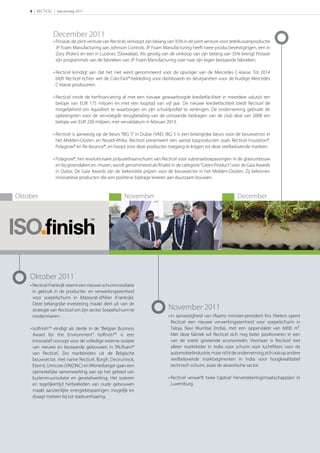 8 | RECTICEL | Jaarverslag 2011




                 December 2011
                 • Proseat, de joint venture van Recticel, verkoopt zijn belang van 35% in de joint venture voor zetelkussenproductie
                   JP Foam Manufacturing aan Johnson Controls. JP Foam Manufacturing heeft twee productievestigingen, een in
                   Zory (Polen) en een in Lucenec (Slowakije). Als gevolg van de verkoop van zijn belang van 35% brengt Proseat
                   zijn programma’s van de fabrieken van JP Foam Manufacturing over naar zijn eigen bestaande fabrieken.

                 • Recticel kondigt aan dat het niet werd genomineerd voor de opvolger van de Mercedes C-klasse. Tot 2014
                   blijft Recticel echter wel de Colo-Fast®-bekleding voor dashboards en deurpanelen voor de huidige Mercedes
                   C-klasse produceren.

                 • Recticel rondt de herfinanciering af met een nieuwe gewaarborgde kredietfaciliteit in meerdere valuta’s ten
                   belope van EUR 175 miljoen en met een looptijd van vijf jaar. De nieuwe kredietfaciliteit biedt Recticel de
                   mogelijkheid om liquiditeit te waarborgen en zijn schuldproﬁel te verlengen. De onderneming gebruikt de
                   opbrengsten voor de vervroegde terugbetaling van de uitstaande bedragen van de club deal van 2008 ten
                   belope van EUR 230 miljoen, met vervaldatum in februari 2013.

                 • Recticel is aanwezig op de beurs “BIG 5” in Dubai (VAE). BIG 5 is een belangrijke beurs voor de bouwsector in
                   het Midden-Oosten en Noord-Afrika. Recticel presenteert een aantal topproducten zoals Recticel Insulation®,
                   Polygrow® en Re-bounce®, en hoopt voor deze producten toegang te krijgen tot deze veelbelovende markten.

                 • Polygrow®, het revolutionaire polyurethaanschuim van Recticel voor substraattoepassingen in de glastuinbouw
                   en bij groendaken en -muren, wordt genomineerd als ﬁnalist in de categorie “Green Product” voor de Gaia Awards
                   in Dubai. De Gaia Awards zijn de bekendste prijzen voor de bouwsector in het Midden-Oosten. Zij bekronen
                   innovatieve producten die een positieve bijdrage leveren aan duurzaam bouwen.


Oktober                                                November                                                    December


                                      ™




    Oktober 2011
    • Recticel Frankrijk neemt een nieuwe schuiminstallatie
      in gebruik in de productie- en verwerkingseenheid
      voor soepelschuim in Mazeyrat-d’Allier (Frankrijk).
      Deze belangrijke investering maakt deel uit van de
      strategie van Recticel om zijn sector Soepelschuim te                   November 2011
      moderniseren.                                                           • In aanwezigheid van Vlaams minister-president Kris Peeters opent
                                                                                Recticel een nieuwe verwerkingseenheid voor soepelschuim in
    • IsofinishTM eindigt als derde in de “Belgian Business                     Taloja, Navi Mumbai (India), met een oppervlakte van 6000 m².
      Award for the Environment”. IsoﬁnishTM is een                             Met deze fabriek wil Recticel zich nog beter positioneren in een
      innovatief concept voor de volledige externe isolatie                     van de snelst groeiende economieën. Voortaan is Recticel niet
      van nieuwe en bestaande gebouwen in TAUfoam®                              alleen marktleider in India voor schuim voor luchtﬁlters voor de
      van Recticel. Zes marktleiders uit de Belgische                           automobielindustrie, maar richt de onderneming zich ook op andere
      bouwsector, met name Recticel, Borgh, Deceuninck,                         veelbelovende marktsegmenten in India voor hoogkwalitatief
      Eternit, Umicore (VMZINC) en Wienerberger gaan een                        technisch schuim, zoals de akoestische sector.
      opmerkelijke samenwerking aan op het gebied van
      buitenmuurisolatie en gevelafwerking. Het isoleren                      • Recticel verwerft twee ‘captive’ herverzekeringsmaatschappijen in
      en tegelijkertijd herbekleden van oude gebouwen                           Luxemburg.
      maakt aanzienlijke energiebesparingen mogelijk en
      draagt meteen bij tot stadsverfraaiing.
 