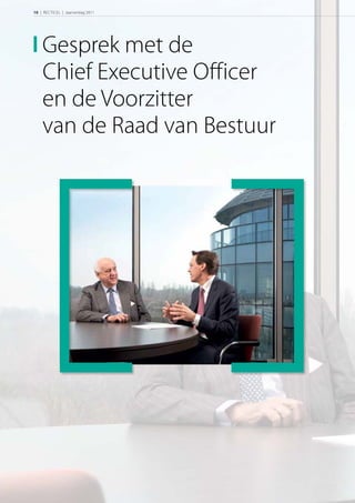 10 | RECTICEL | Jaarverslag 2011




    Gesprek met de
    Chief Executive Oﬀicer
    en de Voorzitter
    van de Raad van Bestuur
 