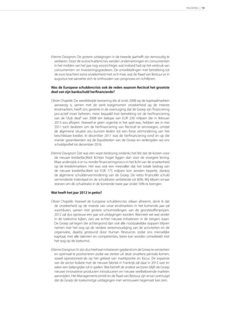 INLEIDING | 13




Etienne Davignon: De grotere uitdagingen in de tweede jaarhelft zijn eenvoudig te
   verklaren. Door de euroschuldencrisis werden ondernemingen en consumenten
   in het midden van het jaar nog voorzichtiger, wat invloed had op het verbruik van
   consumenten- en investeringsgoederen. De ontwikkelingen met betrekking tot
   de euro brachten extra onzekerheid met zich mee, wat de Raad van Bestuur er in
   augustus toe aanzette zich te onthouden van prognoses en richtlijnen.

Was de Europese schuldencrisis ook de reden waarom Recticel het grootste
deel van zijn bankschuld herﬁnancierde?

Olivier Chapelle: De wereldwijde beroering die al sinds 2008 op de kapitaalmarkten
  aanwezig is, samen met de sterk toegenomen onzekerheid op de meeste
  eindmarkten, heeft ons gesterkt in de overtuiging dat de Groep zijn ﬁnanciering
  pro-actief moet beheren, meer bepaald met betrekking tot de herﬁnanciering
  van de “club deal” van 2008 ten belope van EUR 230 miljoen die in februari
  2013 zou aﬂopen. Hoewel er geen urgentie in het spel was, hebben we in mei
  2011 toch besloten om de herﬁnanciering van Recticel te vervroegen, omdat
  de algemene situatie zou kunnen leiden tot een forse vermindering van het
  beschikbare krediet. In december 2011 was de herﬁnanciering rond en op die
  manier garandeerden wij de liquiditeiten van de Groep en verlengden wij ons
  schuldproﬁel tot december 2016.

Etienne Davignon: Dat was een wijze beslissing ondanks het feit dat de kosten voor
   de nieuwe kredietfaciliteit lichtjes hoger liggen dan voor de vroegere lening.
   Maar anderzijds is er nu minder ﬁnancieringsrisico in het licht van de onzekerheid
   op de kredietmarkten. Het was ook een meevaller dat het totale bedrag van
   de nieuwe kredietfaciliteit tot EUR 175 miljoen kon worden beperkt, dankzij
   de algemene schuldenvermindering van de Groep. De netto ﬁnanciële schuld
   verminderde inderdaad en de schuldratio verbeterde tot 60%. Wij blijven ernaar
   streven om de schuldratio in de komende twee jaar onder 50% te brengen.

Wat heeft het jaar 2012 in petto?

Olivier Chapelle: Hoewel de Europese schuldencrisis stilaan afneemt, denk ik dat
  de onzekerheid op de meeste van onze eindmarkten in het komende jaar zal
  voortduren, samen met grotere schommelingen van de grondstoﬀenprijzen.
  2012 zal dus opnieuw een jaar vol uitdagingen worden. Wanneer we wat verder
  in de toekomst kijken, zien we echter nieuwe initiatieven in de steigers staan.
  De Groep zal tegen die achtergrond dan ook alle noodzakelijke stappen blijven
  nemen met het oog op de verdere vereenvoudiging van de activiteiten en de
  organisatie, daarbij gesteund door Human Resources zodat ons menselijke
  kapitaal, met alle talenten en competenties, beter kan worden ontwikkeld met
  het oog op de toekomst.

Etienne Davignon: Er zijn dus heel wat initiatieven gepland om de Groep te versterken
   en optimaal te positioneren zodat we sterker uit deze onzekere periode komen,
   zowel operationeel als op het gebied van marktpositie en focus. De expansie
   van de sector Isolatie met de nieuwe fabriek in Frankrijk zal daar in 2012 vast en
   zeker een belangrijke rol in spelen. Wat betreft de andere sectoren blijft de Groep
   nieuwe innovatieve producten introduceren en nieuwe veelbelovende markten
   aansnijden. Het Managementcomité en de Raad van Bestuur zijn ervan overtuigd
   dat de Groep de toekomstige uitdagingen met vertrouwen tegemoet kan zien.
 