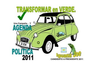 Una Campaña… Y




                 CANDIDATO A PRESIDENTE 2011
 