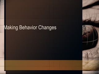 Making Behavior Changes 