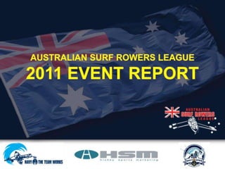AUSTRALIAN SURF ROWERS LEAGUE 2011 EVENT REPORT 