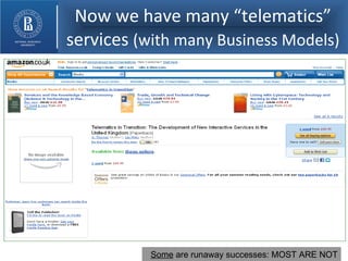 Now we have many “telematics” services  (with many Business Models) Some  are runaway successes: MOST ARE NOT 