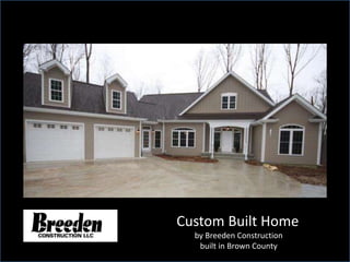 Custom Built Home
  by Breeden Construction
   built in Brown County
 