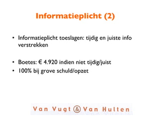 Informatieplicht (2) Informatieplicht toeslagen: tijdig en juiste info verstrekken Boetes:  €   4.920 indien niet tijdig/juist 100% bij grove schuld/opzet 