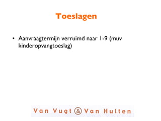 Toeslagen Aanvraagtermijn verruimd naar 1-9 (muv kinderopvangtoeslag) 