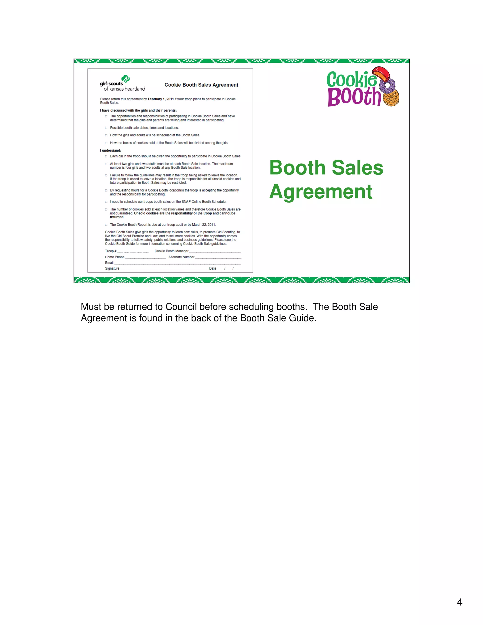 Booth Sales
                                           Agreement




Must be returned to Council before scheduling booths. The Booth Sale
Agreement is found in the back of the Booth Sale Guide.




                                                                       4
 