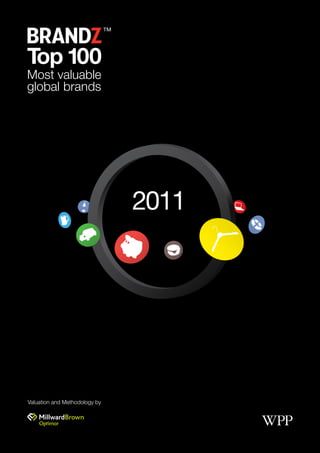 Top 100
Most valuable
global brands




                               2011




Valuation and Methodology by
 