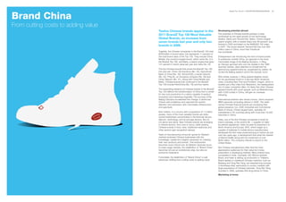 Brand China
                                                                                                               BrandZ Top 100 2011: OPPORTUNITIES/RESOURCES   93




From cutting costs to adding value
                                     Twelve Chinese brands appear in the                           Developing potential abroad

                                     2011 BrandZ Top 100 Most Valuable                             The potential of Chinese brands perhaps is best
                                                                                                   symbolized by the rapid growth of two technology
                                     Global Brands, an increase from                               leaders, Baidu and Tencent/QQ. Baidu, China’s largest
                                     seven brands last year and only two                           search engine, with a market share over 80 percent, was
                                                                                                   formed in 2000 and listed on the NASDAQ 100 index
                                     brands in 2006.                                               in 2007. The social network Tencent/QQ has over 600
                                                                                                   million users in China, more than Facebook
                                     Together, the Chinese companies in the BrandZ 100 total       has worldwide.
                                     $259 billion in brand value; this represents 11 percent of
                                     the total brand value of the Top 100. They include China      Entrepreneurs are introducing this kind of brand power
                                     Mobile, the country’s largest brand, which ranks No. 9 in     to audiences outside China, as captured in the most
                                     the BrandZ Top 100, and Baidu, a search engine that grew      memorable image of the Beijing Olympics. Li Ning,
                                     141 percent in brand value last year and ranks No. 29.        an Olympic gymnast who won six medals in the 1984
                                                                                                   Summer Games, drew attention to himself and his
                                     The five Chinese brands that joined the BrandZ Top 100        eponymous apparel brand as, suspended by cables, he
                                     this year are: China Life Insurance (No. 33), Agricultural    circled the Beijing stadium and lit the Olympic torch.
                                     Bank of China (No. 43), Tencent/QQ, a social network
                                     (No. 52), Ping An, an insurance company (No. 83) and          With similar audacity, Li Ning opened flagship stores
                                     China Telecom (No. 91). Along with China Mobile and           for his sportswear brand in a few key North American
                                     Baidu, Chinese brands that continued in the BrandZ            cities, including New York and Portland, Oregon, which is
                                     Top 100 include PetroChina (No. 78) and four banks.           located just a few miles from Beaverton, the headquarters
                                                                                                   city of major competitor Nike. It’s likely that other Chinese
                                     The expanding presence of Chinese brands in the BrandZ        apparel brands with youth appeal, such as Metersbonwe,
                                     Top 100 reflects the transformation of China from a center    with 4,000 outlets in China, will gain an overseas
                                     for low-cost production to a nation capable of product        following.
                                     innovation and marketing originality. The success of the
                                     Beijing Olympics accelerated this change. It reinforced       International ambition also drives Lenovo, which acquired
                                     China’s self-confidence and captured the world’s              IBM’s personal computing division in 2005. The state-
                                     attention and admiration with memorable infrastructure        owned Chinese financial brands are increasing their
                                     and spectacle.                                                global presence, too. ICBC (Industrial and Commercial
                                                                                                   Bank of China), China’s largest bank, operates 23
                                     Size matters. In a country with a population of 1.3 billion   subsidiaries in 20 countries along with more than 16,200
                                     people, many of the most valuable brands are state-           branches in China.
                                     owned enterprises concentrated in the financial service,
                                     telecom, technology, and oil and gas sectors. But it’s        Haier, one of the first Chinese companies to build its
                                     not about size alone. New Chinese brands are emerging         brand overseas, is the world’s No. 1 supplier of major
                                     in diverse sectors, from cars to luxury, while existing       household appliances. Haier focused its expansion on
                                     Chinese brands in food, beer, traditional medicines and       North America and Europe. BYD, which began as a
                                     other sectors gain recognition abroad.                        supplier of batteries to mobile device manufacturers,
                                                                                                   developed the first mass-produced plug-in hybrid car just
                                     Years of manufacturing consumer goods for Western             over two years ago, a development that drew the interest
                                     markets endowed Chinese businesses with the                   of Warren Buffet along with his investment of over
                                     knowledge, capital and insights necessary for creating        $200 million. The company intends to export to the
                                     their own products and brands. That endowment                 United States.
                                     becomes more critical now. As Western factories move
                                     to lower-wage markets, the redefinition of “Brand China”      But Chinese manufacturers often find the most
                                     becomes not just an evolutionary step, but also an            appreciative audiences for their value-for-money
                                     economic imperative.                                          proposition in developing markets. Many brands have
                                                                                                   succeeded in India. Carmaker JAC Motors entered
                                     Fortunately, the redefinition of “Brand China” is well        Brazil, and Haier is setting up production in Thailand.
                                     advanced, shifting from cutting costs to adding value.        Brand leaders in traditional Chinese medicine, such as
                                                                                                   Bawang and Tong Ren Tang, are experiencing success
                                                                                                   in Southeast Asia, particularly in country markets with
                                                                                                   large populations of Chinese nationals. Tong Ren Tang,
                                                                                                   founded in 1669, operates 800 drug stores in China.
                                                                                                   Marketing at home
 