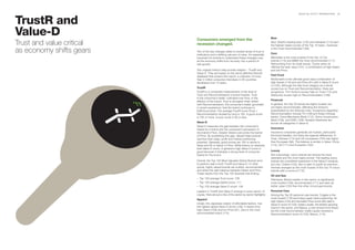 BrandZ Top 100 2011: INTRODUCTION   28



TrustR and
Value-D                    Consumers emerged from the                                        Beer

Trust and value critical   recession changed.
                                                                                             Skol, Brazil’s leading beer, (120) and Heineken (114) earn
                                                                                             the highest Desire scores of the Top 10 beers. Guinness

as economy shifts gears    Two of the key changes relate to eroded levels of trust in
                           institutions and a shifting calculus of value. It’s especially
                                                                                             is the most recommended (109).
                                                                                             Cars
                           important for brands to understand these changes now,             Mercedes is the most trusted of the Top 10 Car
                           as the economy shifts from recovery into a period of              brands (114) and BMW the most recommended (111).
                           real growth.                                                      Rebounding from its recall issues, Toyota ranks as
                                                                                             offering the best value (107), a combination of high Desire
                           Two original metrics help provide insights – TrustR and           and low Price.
                           Value-D. They are based on the same definitive BrandZ
                           database that powers this report, a collection of more            Fast Food
                           than 2 million consumer interviews in 30 countries                McDonald’s is the ultimate good value combination of
                           developed over 13 years.                                          high Desire (116) and low Price (91) with a Value-D score
                                                                                             of (125). Although the fast food category as a whole
                           TrustR                                                            scores low on Trust and Recommendation, there are
                           TrustR is a composite measurement of the level of                 exceptions. Tim Hortons scores high on Trust (112) and
                           Trust and Recommendation a brand inspires. Trust                  Starbucks scores high on Recommendation (108).
                           is the consumer’s belief, cultivated over time, in the
                           efficacy of the brand. Trust is strongest when linked             Financial
                           with Recommendation, the consumer’s belief, grounded              In general, the Top 20 bands are highly trusted, but
                           in recent experience, that the brand continues to                 not highly recommended, reflecting the tensions
                           fulfill its promise. The average TrustR score (Trust +            exacerbated by the financial crisis. Exceptions regarding
                           Recommendation divided by two) is 100. A good score               Recommendation include TD (109) and these Chinese
                           is 105 or more. A poor score is 95 or less.                       banks: China Merchants Bank (112), China Construction
                                                                                             Bank (109), and ICBC (108). Russia’s Sberbank led
                           Value-D                                                           across all categories in Value-D.
                           Value-D measures the gap between the consumer’s
                           Desire for a brand and the consumer’s perception of               Insurance
                           the brand’s Price. Greater Desire overcomes the barrier           Insurance companies generally are trusted, particularly
                           of Price. By quantifying this gap, ValueD helps brands            the brand leaders, but there are regional differences. In
                           optimize their sales, profit and market positioning               Trust, Chinese (112) and US companies (104) rate higher
                           potential. Generally, good scores are 105 or above in             than European (99). The balance is similar in Value: China
                           Value and 95 or below in Price. While there’s no absolute         (114), US (111) and European (100).
                           best Value-D score, in general a high Value-D score is
                           good because it indicates a strong level of consumer              Luxury
                           Desire for the brand.                                             Not surprisingly, luxury brands are among the most
                                                                                             desirable and the most highly priced. The leading luxury
                           Overall, the Top 100 Most Valuable Global Brands tend             brands are considered expensive in the Value-D analysis,
                           to perform well in both TrustR and Value-D. In other              but one, Chanel (103), also is seen to justify its premium.
                           words, highly valued brands are trusted, recommended              Hermès emerged as the most trusted of the Top 10 luxury
                           and strike the right balance between Desire and Price.            brands with a score of (115).
                           These results from the Top 100 illustrate that finding:
                                                                                             Oil and Gas
                           – Top 100 average Trust score: 106                                Petrobras, Brazil’s leader in this sector, is significantly
                           – Top 100 average Desire score: 111                               more trusted (129), recommended (111) and seen as
                           – Top 100 average Value-D score: 106                              better value (123) than the other oil and gas brands.

                           Leaders in TrustR and Value-D emerge in every sector, of          personal Care
                           course. Here are just a few of the sector-by-sector highlights:   Among the Top 20 personal care brands, Colgate is the
                           Apparel                                                           most trusted (118) and enjoys great value positioning. Its
                                                                                             high Desire (123) and favorable Price score (90) yield a
                           Uniqlo, the Japanese creator of affordable fashion, has           Value-D score of (133). Estée Lauder, the fastest-growing
                           the highest global Value-D Score (128). It results from           brand in the sector, and Natura, a new entrant from Brazil,
                           high Desire (109) and low Price (81). Zara is the most            are the most recommended. Estée Lauder received a
                           recommended brand (110).                                          Recommendation score of (125), Natura, (114).
 