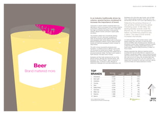 BrandZ Top 100 2011: SECTORS/COMMENTARy   36




                                                                                                 Budweiser and a few other beer brands, such as Stella
                      In an industry traditionally driven by                                     Artois, enjoyed global recognition. Bud Light took over
                      volume, several factors combined to                                        sponsorship of the NFL from Coors Light starting in 2011.
                      increase the importance of brand.                                          Reflecting the growing influence of
                      Consumers in mature markets considered beer as an
                                                                                                 fast-growing markets and the global
                      alternative to wine to accompany food. Growing mealtime                    marketing power of AB InBev, two
                      consumption created interest in ale, which is less gassy                   leading Brazilian brands made the
                      than lager and therefore less filling. In fast-growing
                      markets, Western brands continued to signal quality
                                                                                                 BrandZ Top 10. Skol had appeared
                      and status.                                                                before, but Brahma’s presence was
                                                                                                 a debut. The value of both brands
                      The recession-related rise in off-premise drinking,
                      particularly in the UK, drove beer competition at                          increased dramatically.
                      retail, forcing brands to guard against becoming
                      interchangeable traffic drivers always sold on promotion.                  In a trend prevalent in other product sectors, when
                      Brewers developed portfolios of good, better and best                      people bought less, they spent on what they liked.
                      brands and improved packaging to better compete on                         Corona and Miller Light remained popular. Heineken, up
                      retail shelves.                                                            26 percent in brand value, benefited as premium imports
                                                                                                 in North America. Guinness appreciated 9 percent in
                      The shift to home consumption produced some                                brand value, despite the difficult economy in Ireland, its
                      innovation. In a World Cup tie-in, Molson Coors in the                     home market.
                      UK introduced its Carling Home Draught. The product
                      featured cold activation technology that enabled beer to                   Brewers expanded their offering of specialty brands
                      be served extremely chilled. This trend, which started in                  accented with fruit and other flavors in response to an
                      North America, has taken hold in Europe.                                   increase in female beer drinkers. Some introduced brands
                                                                                                 with lower alcohol content. They marketed these offerings
                      Budweiser and Bud Light remained at the top of the                         with care so as not to impact the successful light beer
                      BrandZ ranking, although they switched places, with                        brands favored by young men, the core customers. In a
                      Budweiser, the “King of Beers,” again crowned No. 1.                       related trend, the desire for craft beer continued, refining
                      Budweiser grew 12 percent in value. Because of                             consumer tastes and raising awareness of brand.



     Beer
                      distribution challenges and local taste preferences, only




Brand mattered more   TOp
                      BRANDS                                        Brand Value
                                                                            $M
                                                                                        Brand
                                                                                  Contribution
                                                                                                        Brand
                                                                                                     Momentum
                                                                                                                    Brand Value
                                                                                                                        Change

                       1     Budweiser                                  8,805               4                 4          12%
                       2     Bud Light                                  7,148               4                 5         -12%
                       3     Heineken                                   6,577               5                 7          26%
                       4     Corona                                     5,458               4                 6            5%
                       5     Skol                                       4,579               5                 6          68%
                       6     Stella Artois                              4,534               4                 4           -6%
                       7     Guinness                                   3,446               5                 4            9%
                       8     Miller Lite                                2,539               3                 7            8%
                       9     Brahma                                     1,996               5                 6           N/A
                       10 Beck's                                        1,936               4                 5           N/A

                       Source: Millward Brown Optimor                                                                                             BEER
                       (including data from BrandZ and Bloomberg)                                                                                Up 7%
 