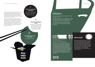 41   BrandZ Top 100 2011: SECTORS/COMMENTARy                                                                                                                                           BrandZ Top 100 2011: SECTORS/COMMENTARy   42




                                                                             4.
                                                               Stand for something
                                                                   consistent
                                                               Every new trend is tempting and
smart consumption replaced conspicuous consumption
in the calculus of value, the prestige brands, such as
                                                                may even drive sales, at least
                                                                at first. But not every trend fits
                                                                                                                     CARS
BMW, Mercedes and Porsche, sold well because their
quality remained undisputed and enough shoppers
                                                                the brand and the customer’s                         HIGHLIGHTS
                                                                  expectations of the brand.
could still afford them. Audi reached record sales of over
100,000 units in the United States. Demand in China also                                                             The car industry made cars people wanted –
drove sales of the luxury brands.                                                                                    and the cars sold.
Hyundai and Kia improved and promoted the style                                                                      Shoppers spent more time researching online
and reliability of their products, which they confidently
backed up with long-term warranties. As their reputation                                       5.                    and relying on third-party comments as car
                                                                                                                     marketing adjusted to the digital age.
improved, Korean brands became a post-recession
consumer smart choice for buying quality and style                               Stand for something                 Fuel efficiency became a hygiene factor,
without paying a premium for badge status. To some                                      more                         and Toyota’s Prius continued its market
observers, the Korean car brands did a better job than                         CSR is nice but not enough. Make
Toyota and Honda of executing the well-respected                               social action relevant to the brand   leadership.
Japanese car playbook.                                                          and sincere. Consumers dismiss
                                                                                window dressing. Fix any supply
                                                                                 chain problems that potentially
                                                                                  harm people, and minimize
                                                                                  impact on the environment.




                                                                         6.
                                                             Innovate: Easy to say                                   CARS
                                                                  hard to do
                                                             But consumers expect leading                            IN 2011                                                  SpOTLIGHT
                                                              brands to deliver the future.                          Chris Hunton, CEO Team Land Rover/
                                                                                                                     WPP Account Leader, Y&R                                  Ford gained positive attention both for what it
                                                                                                                                                                              didn’t do (take government bailout money) and
                                                                                                                     Textbook on brand resilience
                                                                                                                                                                              for what it did (rationalize its brand offering
                                                                                                                     “Toyota has been a very interesting brand case           and improve vehicle quality). It also spent 2010
                                                                                                                      study. When you see the depths to which Toyota          preparing for the launch of its global car, Ford
                                                                                                                      had sunk, the concern that was being exhibited          Focus, in March 2011. Ford intends to simplify
                                                                                                                      in the US about safety problems. And when you           production to build 10 different global models
                                                                                                                      compare that with the way the brand performed           on a single platform. The company also
                                                                                                                      in terms of sales at the end of the year, Toyota is a   invested heavily in China and renewed Lincoln
                                                                                                                      textbook example of brand resilience. In the sense      as its luxury option.
                                                                                                                      that, if you invest in the brand over a number of
                                                                                                                      years, actually it does ensure that you’re able to


                                                    Key
                                                                                                                      withstand most things that happen to you in the
                                                                                                                      marketplace.”


                                                    take
                                                    outs
 