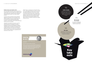 49   BrandZ Top 100 2011: SECTORS/COMMENTARy                                                                                                                            BrandZ Top 100 2011: SECTORS/COMMENTARy   50




                                                                                                                                       10.
Quality products need quality content                          Digital’s impact on shopping soon will intensify further          Listen closely
But being straightforward gets brands only part of the         as 4G – with rapid transmission of rich data – becomes
                                                                                                                            A customer who talks about a
way. The quality of the brand-consumer interaction online      more widely available and mobile devices continue to
                                                                                                                            brand cares about it. And one
is determined in part by the quality of the digital content.   offer greater sophistication for less money. The path
                                                                                                                            good opinion quickly can yield
Brand manufacturers, retailers and their ad agencies           to purchase will never look the same. Its appearance
                                                                                                                             insights to inform important
traditionally have not been in the content-creation            may be most radically shaped in fast-growing markets
                                                                                                                               brand improvements and
business.                                                      like Brazil, China or India, where mobile was the first
                                                                                                                                       lift sales.
                                                               telephone experience for many consumers. Brands
Consumer product companies and their advertising               face immense and unpredictable challenges in this
agencies are sometimes more comfortable with the
traditional research-driven, time-consuming process
aimed at perfecting a campaign. Digital content,
                                                               highly connected, increasingly transparent and digitally
                                                               transformed world.                                                                                        11.
in contrast, is more iterative. Speed subordinates                                                                                                                   Be honest
perfection. Ongoing presence and continuity supersedes
the finite nature of a campaign.                                                                                                                                      To err is human.
                                                                                                                                                                To cover up is unforgivable.
Campaigns were designed for the path to purchase                                                                                                                Especially in a transparent,
shaped as a funnel, for consumers who would                                                                                                                      socially-networked world.
move predictably and sequentially from awareness,
engagement, discovery and investigation to selection.
Campaigns alone are insufficient in the digital world of
shopper marketing, where the path to purchase has
exploded into random, non-linear points of influence
when the shopper may be in front of a computer screen                                                                                  12.
at home, making a shopping list or walking down the
street about to enter a store.                                                                                                      Be open
                                                                                                                           Transparency is a buzzword, but
                                                                                                                          that’s because it covers everything
                                                                                                                             from pricing to problems. It’s
                                                                                                                                essential and expected.




                                                               DIGITAL
                                                               IN 2011
                                                               Scott Sorokin, Global Digital Leader,
                                                               Mindshare
                                                               Brands lose some control
                                                               “Brands, historically, have managed the assets they
                                                                have made in places that they own, but the future
                                                                will belong to brands that manage assets that they
                                                                don’t make, in places that they don’t own, like
                                                                Facebook, Twitter, social media.”

                                                                                                                                             Key
                                                                                                                                             take
                                                                                                                                             outs
 