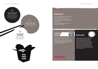 61   BrandZ Top 100 2011: SECTORS/COMMENTARy                                                                                                                          BrandZ Top 100 2011: SECTORS/COMMENTARy   62




                     16.
            Grow brand value                                                                           LUXURy
            Brand value translates into
         sales, customer loyalty and – as
                                                                                                       HIGHLIGHTS
          shown by the performance of
         the BrandZ Top 100 – resilience                                                               Ultra-luxury returned, prices increased
             even during the toughest                                                                  and aspirational brands did well.
                 economic times.
                                                                                                       Because their customers were online,
                                                                             17.                       luxury brands discovered ways to be
                                                                                                       there as well.
                                                                    Protect brand value                Fashion magazines competed with
                                                                Every communication or interaction     bloggers for influence.
                                                                with a customer needs to fulfill the
                                                                         brand promise.




                                               18.
                                       Be consistent
                                                                                                       LUXURy
                                        but flexible                                                   IN 2011                                              SpOTLIGHT
                                                                                                                                                            SpOTLIGHT
                                     Deliver the same coherent
                                                                                                       Penny Logier, Managing Director, MediaCom
                                      global message across
                                                                                                                                                            LVMH purchased a stake in Hermès, one of
                                     cultures, but express it for                                      Extending the reach of luxury
                                       local comprehension.                                                                                                 the few ultra-luxury brands with long and
                                                                                                       “We found that the consumer is more and more         respected heritage still held privately.
                                                                                                        able to buy into the assets of the couture brands   The action raised speculation that LVMH
                                                                                                        by simply purchasing things like a lipstick, or a   eventually would bid for the entire company.
                                                                                                        handbag or even sunglasses.”                        Such a deal would further consolidate the
                                                                                                                                                            luxury category and add efficiencies and
                                                                                                                                                            prestige to the LVMH portfolio. The potential
                                                                                                                                                            impact on the Hermès brand isn’t as clear.
                                                                                                                                                            The family owners of Hermès made clear their
                                                                                                                                                            desire to retain control.




                                                        Key
                                                        take
                                                        outs
 