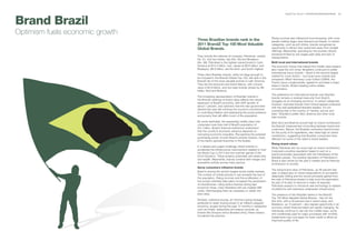 BrandZ Top 100 2011: OppORTUNITIES/RESOURCES    90



Brand Brazil
Optimism fuels economic growth
                                                                                               Rising incomes also influenced food shopping, with more
                                 Three Brazilian brands rank in the                            people making larger, less-frequent purchases. In certain
                                 2011 BrandZ Top 100 Most Valuable                             categories, such as soft drinks, brands recognized an
                                 Global Brands.                                                opportunity to attract new customers away from budget
                                                                                               offerings. Meanwhile, spending by the poorest citizens
                                                                                               remained limited by low wages paid daily and lack of
                                 They include the national oil company, Petrobras, ranked
                                                                                               transportation.
                                 No. 61, and two banks, Itaú (No. 90) and Bradesco
                                 (No. 98). Petrobras is the highest-valued brand in Latin      Both local and international brands
                                 America at $13.4 billion. Itaú, valued at $9.6 billion, and   The economic forces that helped the middle class expand
                                 Bradesco, $8.6 billion, are the third- and fourth-highest.    also made the rich richer. Brazilians continued to prefer
                                                                                               international luxury brands – Brazil is the second largest
                                 Three other Brazilian brands, while not large enough to
                                                                                               market for Louis Vuitton – but local luxury brands also
                                 be included in the BrandZ Global Top 100, still rank in the
                                                                                               prospered. Möet Hennessy Louis Vuitton (LVMH), the
                                 BrandZ list of the most valuable brands in Latin America.
                                                                                               French luxury conglomerate, agreed to purchase a major
                                 They are the personal care brand Natura, with a brand
                                                                                               stake in Sacks, Brazil’s leading online retailer
                                 value of $4.6 billion, and two beer brands owned by AB
                                                                                               of cosmetics.
                                 InBev: Skol and Brahma.
                                                                                               The preference for international brands over Brazilian
                                 The increasing representation of Brazilian brands in
                                                                                               brands remains a residual insecurity from Brazil’s
                                 the BrandZ rankings of brand value reflects the robust
                                                                                               struggles as an emerging economy. In certain categories,
                                 expansion of Brazil’s economy, with GDP growth of
                                                                                               however, imported brands hold minimal appeal compared
                                 about 7 percent, and optimism that the new government
                                                                                               with the well-established Brazilian leaders. It’s not
                                 elected last year will continue the country’s commitment
                                                                                               surprising that in the country of “samba, soccer and
                                 to controlling inflation and addressing the social problems
                                                                                               beer,” Brazilian’s prefer Skol, Brahma and other local
                                 and poverty that still afflict much of the population.
                                                                                               beer brands.
                                 By some estimates, the expanding middle class now
                                                                                               Both Skol and Brahma scored high on brand contribution,
                                 comprises more than half of Brazil’s population of
                                                                                               the BrandZ measurement of bonding between brand and
                                 201 million. Brazil’s financial institutions understand
                                                                                               customers. Natura, the Brazilian cosmetics brand known
                                 that the country’s economic advance depends on
                                                                                               for the purity of its ingredients, also rated high on brand
                                 narrowing economic inequities. Recognizing the potential
                                                                                               contribution, suggesting that Brazilian consumers have
                                 purchasing power of even Brazil’s poorest citizens, many
                                                                                               affection for some of the nation’s brand leaders.
                                 of the banks opened branches in the favelas.
                                                                                               Rising brand values
                                 In a related and urgent challenge, Brazil intends to
                                                                                               While Petrobras did not score high on brand contribution,
                                 accelerate the infrastructure improvement needed to host
                                                                                               it enjoyed a positive reputation based in part on a
                                 the World Cup in 2014 and the summer games of the
                                                                                               brand personality associated with the friendliness of the
                                 2016 Olympics. These projects potentially will create jobs
                                                                                               Brazilian people. The positive reputation of Petrobras in
                                 and wealth. Meanwhile, brands contend with merger and
                                                                                               Brazil is also driven by the jobs it creates and its financial
                                 acquisition activity across many sectors.
                                                                                               contribution to society.
                                 Savvy consumers influence brands
                                                                                               The rising brand value of Petrobras, up 39 percent last
                                 Brazil is among the world’s largest social media markets.
                                                                                               year, is based also on future expectations of successful
                                 The number of mobile phones in use exceeds the size of
                                                                                               deepwater drilling and the record proceeds gained from
                                 the population. Rising incomes and the proliferation of
                                                                                               the sale of Petrobras shares to help fund the exploration.
                                 low-priced unlimited data plans increased the penetration
                                                                                               As part of its plan to become a major oil exporter,
                                 of smartphones. Using tactics learned during bad
                                                                                               Petrobras expects to introduce new technology to replace
                                 economic times, many Brazilians still use multiple SIM
                                                                                               oil platforms with extensive underwater infrastructure.
                                 cards, interchanging them as necessary to obtain the
                                 best rates.                                                   The presence of two Brazilian banks in the BrandZ
                                                                                               Top 100 Most Valuable Global Brands – Itaú for the
                                 Similarly, collective buying, an informal coping strategy
                                                                                               first time, with a 29 percent rise in brand value, and
                                 perfected to retain buying power in an inflation-plagued
                                                                                               Bradesco, up 15 percent – also signals opportunity in an
                                 economy, surged during the past 12 months in categories
                                                                                               economy where financial habits are rapidly changing. As
                                 such as hotels, restaurants and beauty services, as
                                                                                               individuals continue to rise into the middle class, some
                                 brands like Groupon and a Brazilian entry, Peixe Urbano,
                                                                                               who traditionally paid for major purchases with monthly
                                 formalized the practice.
                                                                                               installments may now apply for bank credit to afford an
                                                                                               improved quality of life.
 
