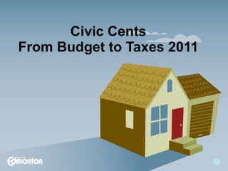 Civic Cents From Budget to Taxes 2011 