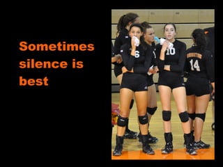 Sometimes silence is best 