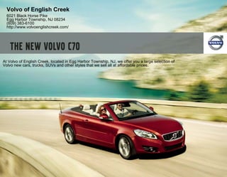 Volvo of English Creek
  6021 Black Horse Pike
  Egg Harbor Township, NJ 08234
  (609) 383-6100
  http://www.volvoenglishcreek.com/




At Volvo of English Creek, located in Egg Harbor Township, NJ, we offer you a large selection of
Volvo new cars, trucks, SUVs and other styles that we sell all at affordable prices.
 