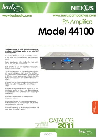 www.nexuscomparators.com

www.leafaudio.com

PA Amplifiers

Model 44100
The Nexus Model 44100 is derived from similar
attr...
