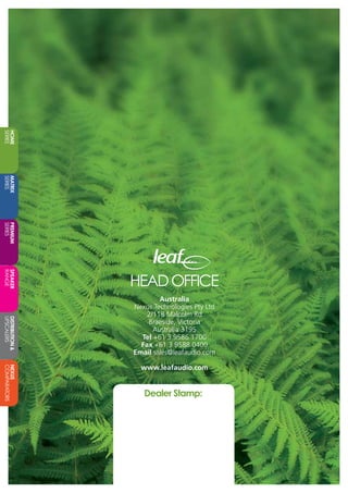 www.nexuscomparators.com

HOME
SERIES
MATRIX
SERIES
PREMIUM
SERIES
SPEAKER
RANGE

HEAD OFFICE

DISTRIBUTION 
UPSCALERS

Australia
Nexus Technologies Pty Ltd
2/118 Malcolm Rd
Braeside, Victoria
Australia 3195
Tel +61 3 9586 1700
Fax +61 3 9588 0400
Email sales@leafaudio.com

NEXUS
COMPARATORS

www.leafaudio.com

Dealer Stamp:

CONTACT US:
Nexus Technologies Pty Ltd
Tel +61 3 9586 1700
Fax +61 3 9588 0400
Email sales@leafaudio.com

PAGE 92

www.leafaudio.com

 