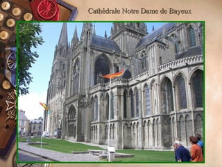 Cathédrale Notre Dame de BayeuxCathédrale Notre Dame de Bayeux
 
