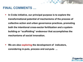 How to measure social innovation …?9SI as research topic: Within or outside the innovation field?The introduction of the social to innovation –and viceversa, as well as of innovation to the social–  has been considered from multiple research perspectives, embracing social science and economic literatures, as well as in the socio-political practice (Brooks 1982). 