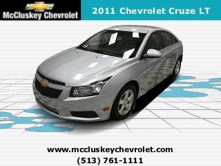 2011 Chevrolet Cruze LT




www.mccluskeychevrolet.com
     (513) 761-1111
 