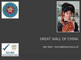 GREAT WALL OF CHINA

 Alan Ward – www.bigfootservices.co.uk
 