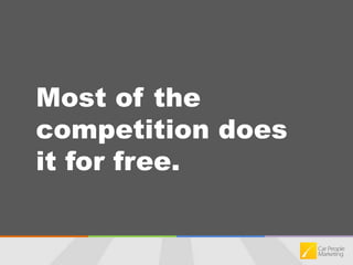 Most of the competition does it for free.