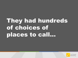 They had hundreds of choices of places to call...