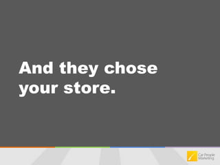 And they chose your store.