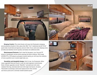 21QB Cab area.                                                                  True 60˝ x 80˝ Residential size queen bed.



      Sleeping Comfort- The whole family will enjoy the Freelander’s sleeping
accommodations thanks to floor plans that offer “true” residential size 60” X 80”
queen beds, bunk beds and spacious cab-over lofts. If you need more sleeping areas,
all sofas and dinettes convert quickly and easily into additional beds.

     Entertainment Features- Don’t miss the big game, your favorite TV
shows or blockbuster movies while enjoying the great outdoors. With large
LCD/HD TV’s, DVD players and game console inputs you will have the comforts
of home anywhere your travels might take you.

     Durability and thoughtful design- Built to last, the Freelander offers
many upgraded features found in only the most expensive motorhomes.
Some of these upgrades include “Beauflor” anti-skid and cold crack
resistant flooring, stainless steel sink with high-rise faucet, one piece
Thermofoil countertops, solid wood cabinet doors with mortise
                                                                                      32BH Bunk area with entertainment system.
and tenon joints and a centrally located systems panel.
 