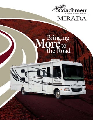 A division of Forest River, Inc.


    MIRADA


 Bringing
More  to
 the Road
 