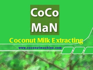 Coconut Milk Extracting www.coconutmachine.com 