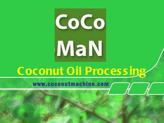 Coconut Oil Processing www.coconutmachine.com 
