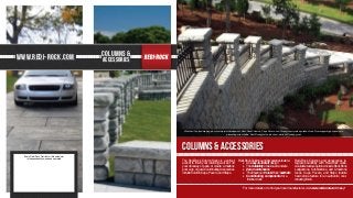 www.redi-rock.com                              columns &
                                               accessories




                                                               Whether it’s a landscaping job or commercial development, Redi-Rock Columns, Caps, Pavers, and Steps give projects a polished look. From supporting a driveway to
                                                                                                          preventing errant traffic, Redi-Rock gets the job done—while still looking great.




                                                             COLUMNS & accessories
                                                             columns
  Every Redi-Rock Distributor / Manufacturer
    is independently owned and operated.
                                                              The Redi-Rock Column Series is a perfect               Redi-Rock Columns and Accessories feature:               Redi-Rock Columns and Accessories in-
                                                              accent to finish your retaining wall, set off             •	 An easy-to-install design                          tegrate beautifully with Redi-Rock walls.
                                                              your driveway or patio, or create a mailbox               •	 The durability of wet-cast concrete                Available texture options include Redi-Rock
                                                              post, sign, or gate. Coordinating Accessories             •	 Zero maintenance                                   Ledgestone, Cobblestone, and Limestone
                                                             include Column Caps, Pavers, and Steps.                    •	 “The Essence of Natural Rock” aesthetic            faces. Caps, Pavers, and Steps feature
                                                                                                                        •	 Coordinating components for a                      hewn stone texture for an authentic, coor-
                                                                                                                           finished look                                      dinating finish.


                                                                                                                          For more details or to find your local manufacturer, visit www.redi-rock.com today!
 