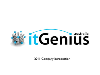 2011 Company Introduction



Copyright © itGenius Australia 2010.
 