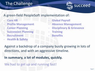 The ChallengeA green-field PeopleSoft implementation of:Core HR