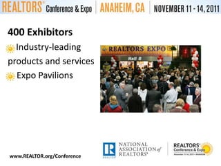 400 ExhibitorsIndustry-leadingproducts and services    Expo Pavilionswww.REALTOR.org/Conference