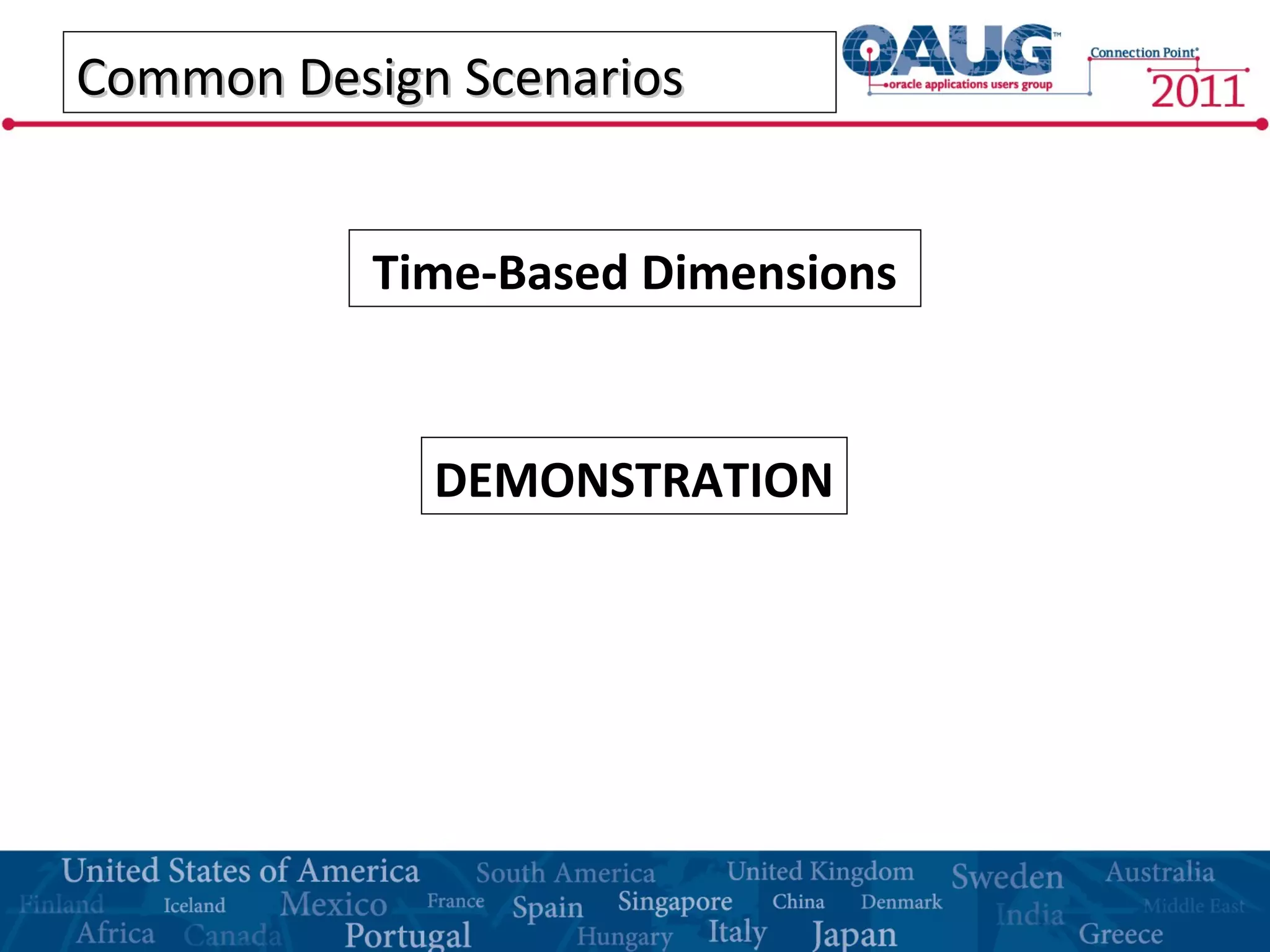 Common Design ScenariosCommon Design Scenarios
Time-Based Dimensions
DEMONSTRATION
 