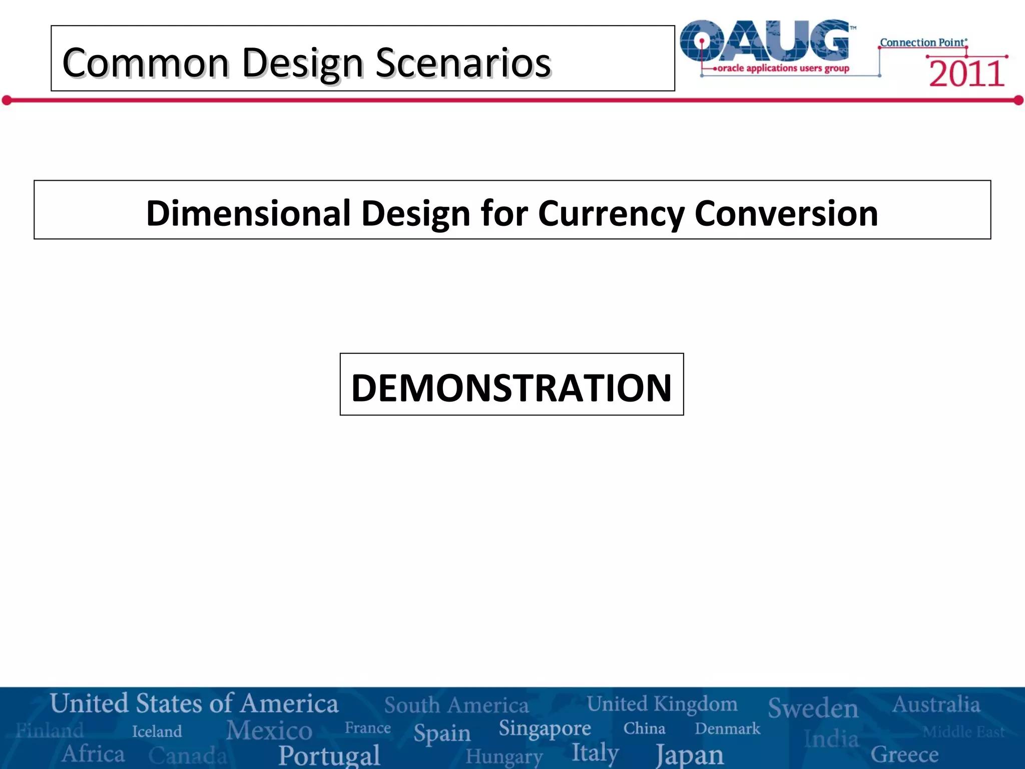 Common Design ScenariosCommon Design Scenarios
DEMONSTRATION
Dimensional Design for Currency Conversion
 