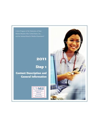 A Joint Program of the Federation of State
Medical Boards of the United States, Inc.,
and the National Board of Medical Examiners®




                                  2011
                                 Step 1
Content Description and
   General Information
 