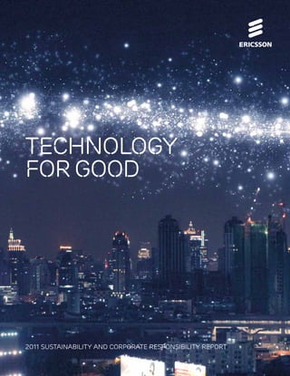 technology
forgood
2011 SUSTAINABILITY AND CORPORATE RESPONSIBILITY REPORT
 
