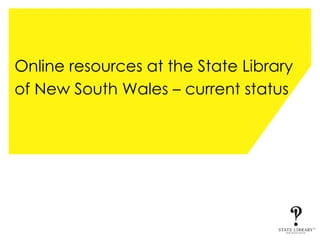 Online resources at the State Library of New South Wales – current status 